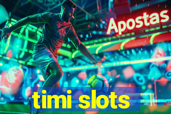 timi slots